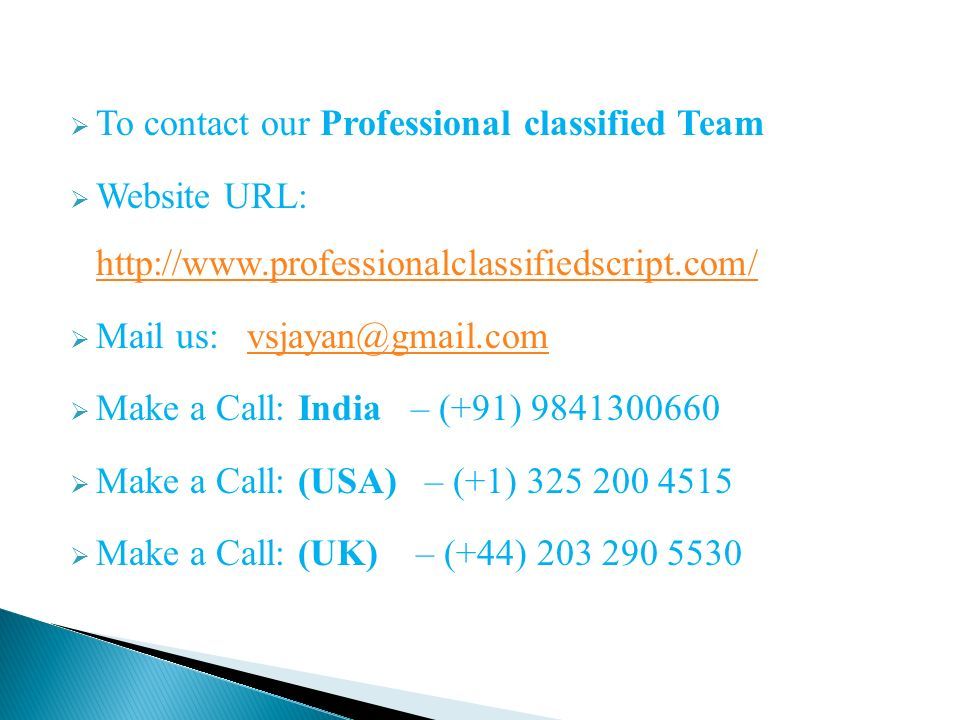  To contact our Professional classified Team  Website URL:      Mail us:  Make a Call: India – (+91)  Make a Call: (USA) – (+1)  Make a Call: (UK) – (+44)