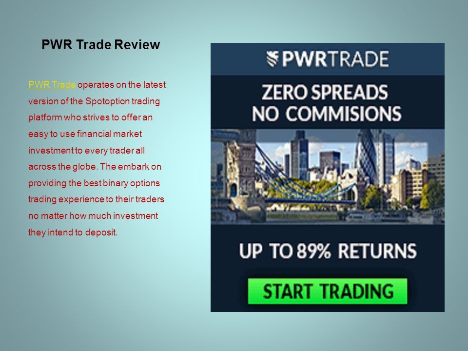 PWR Trade Review PWR TradePWR Trade operates on the latest version of the Spotoption trading platform who strives to offer an easy to use financial market investment to every trader all across the globe.