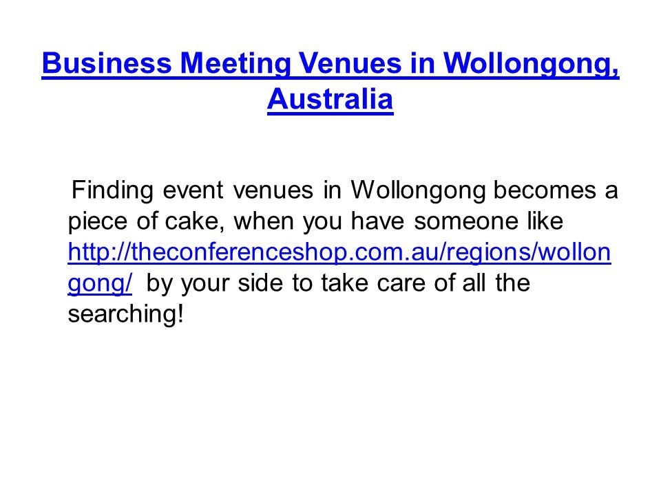 Business Meeting Venues in Wollongong, Australia Finding event venues in Wollongong becomes a piece of cake, when you have someone like   gong/ by your side to take care of all the searching.
