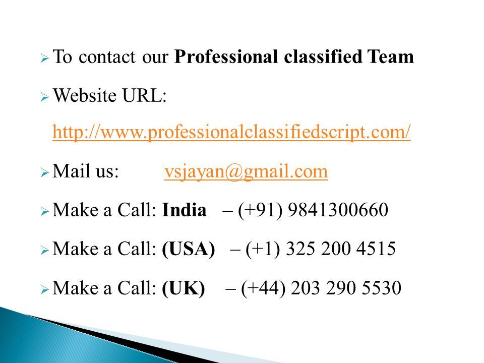  To contact our Professional classified Team  Website URL:      Mail us:  Make a Call: India – (+91)  Make a Call: (USA) – (+1)  Make a Call: (UK) – (+44)