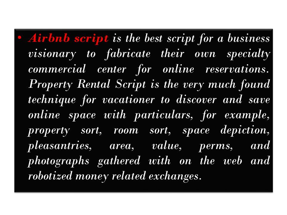 Airbnb script is the best script for a business visionary to fabricate their own specialty commercial center for online reservations.