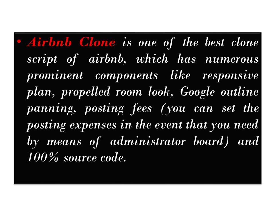 Airbnb Clone is one of the best clone script of airbnb, which has numerous prominent components like responsive plan, propelled room look, Google outline panning, posting fees (you can set the posting expenses in the event that you need by means of administrator board) and 100% source code.