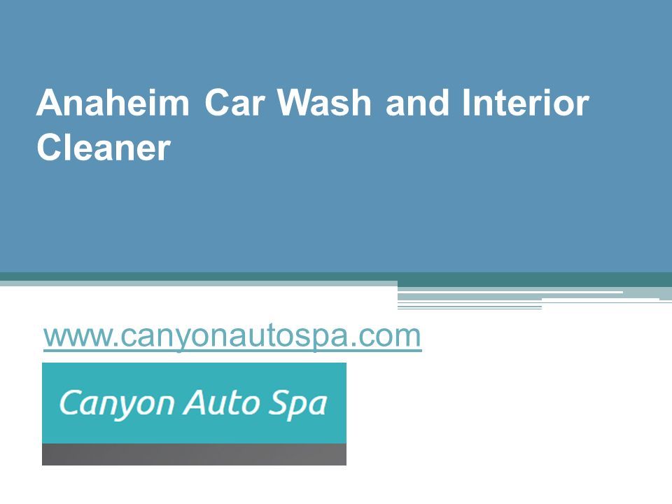 Anaheim Car Wash and Interior Cleaner