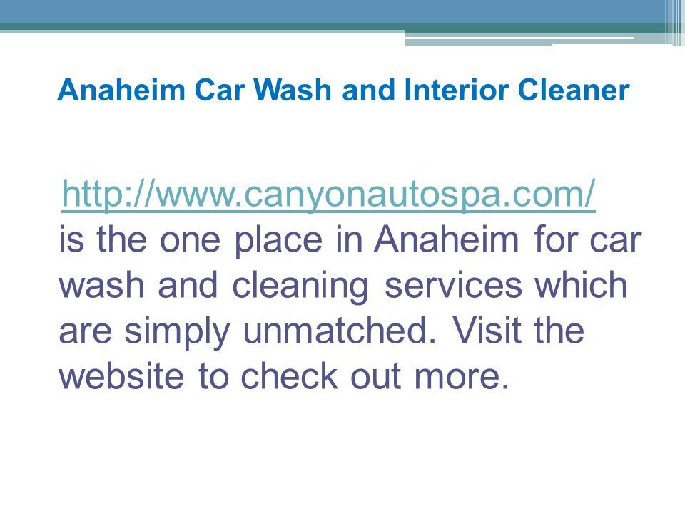 Anaheim Car Wash and Interior Cleaner   is the one place in Anaheim for car wash and cleaning services which are simply unmatched.