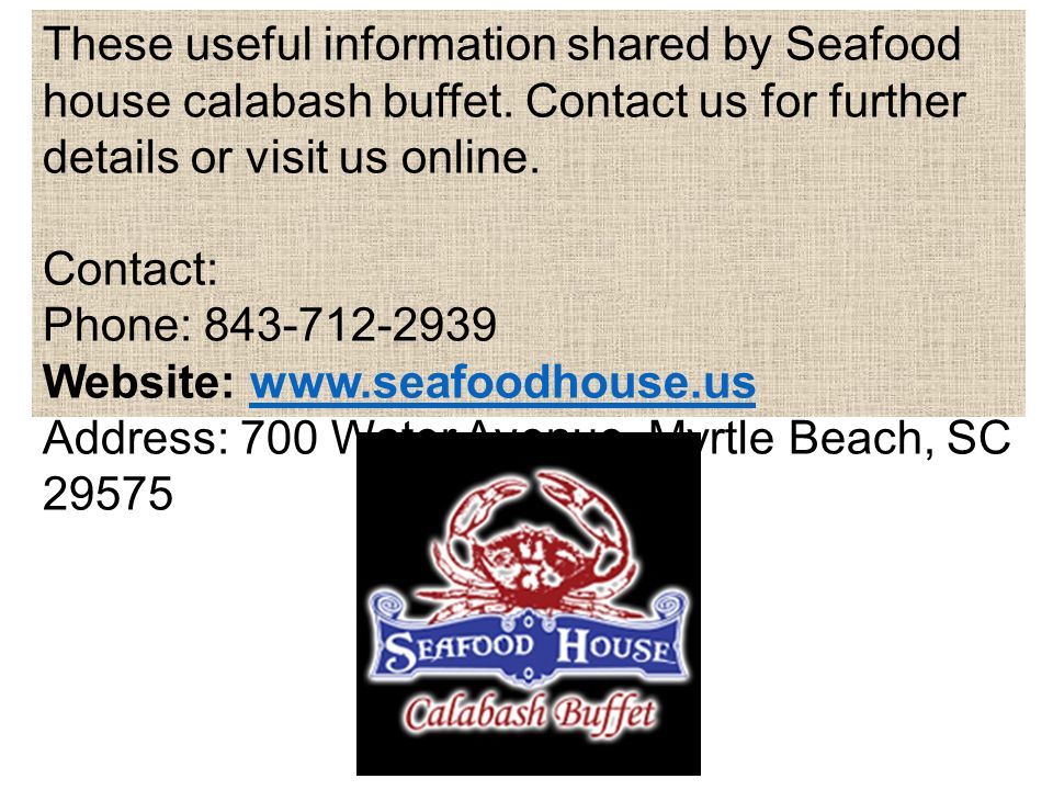 These useful information shared by Seafood house calabash buffet.