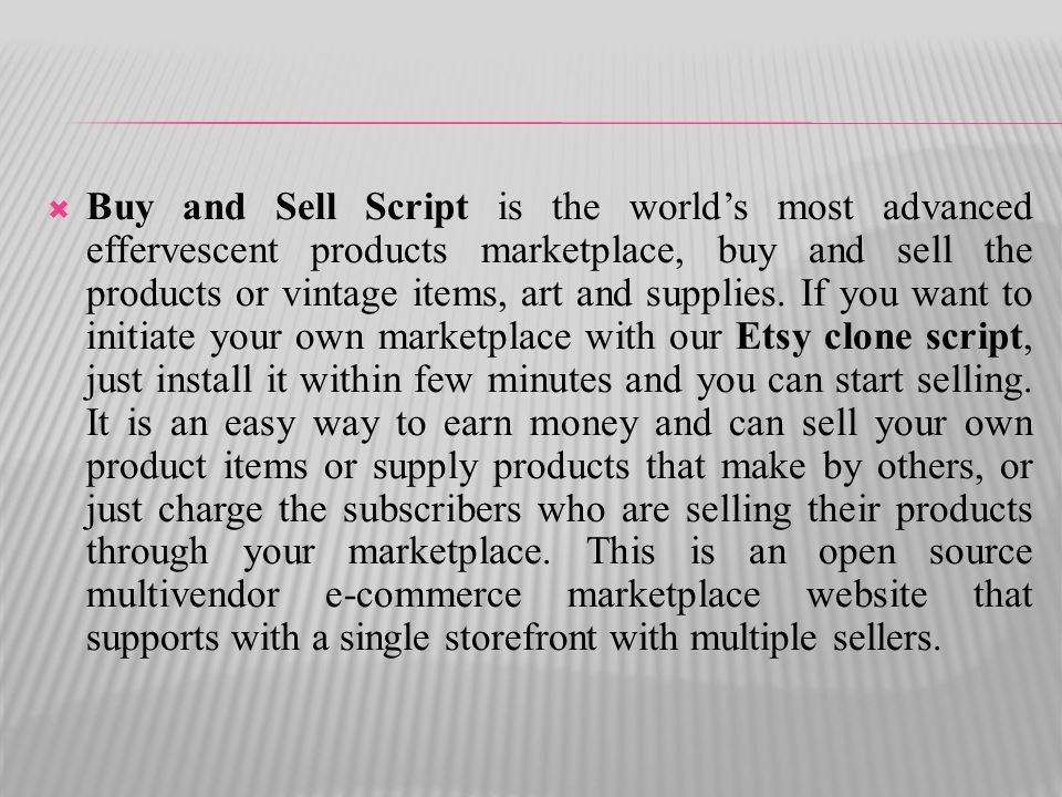  Buy and Sell Script is the world’s most advanced effervescent products marketplace, buy and sell the products or vintage items, art and supplies.