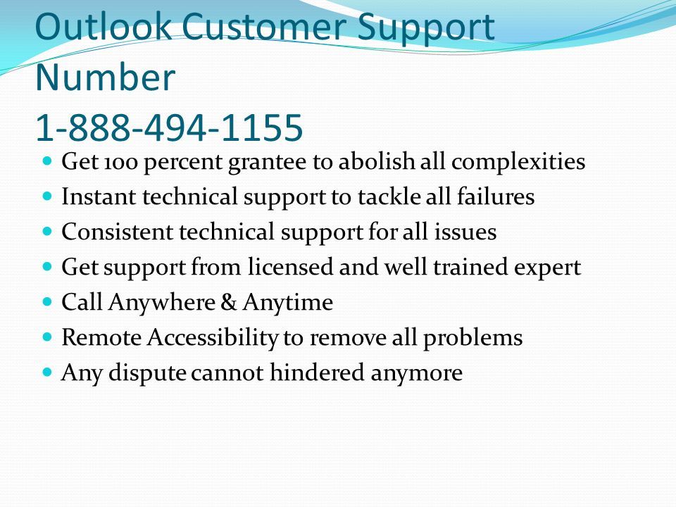 Outlook Customer Support Number Get 100 percent grantee to abolish all complexities Instant technical support to tackle all failures Consistent technical support for all issues Get support from licensed and well trained expert Call Anywhere & Anytime Remote Accessibility to remove all problems Any dispute cannot hindered anymore