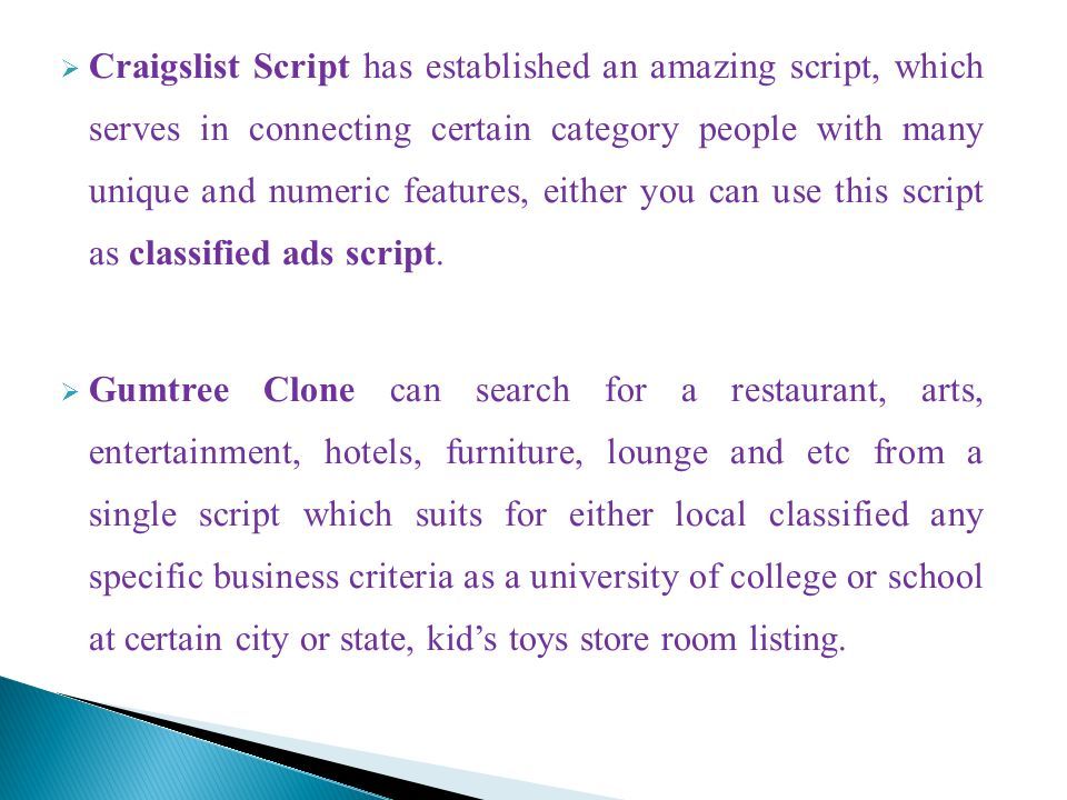  Craigslist Script has established an amazing script, which serves in connecting certain category people with many unique and numeric features, either you can use this script as classified ads script.
