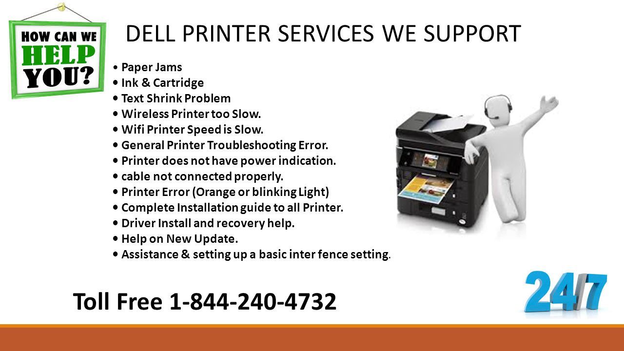 Toll Free DELL PRINTER SERVICES WE SUPPORT Paper Jams Ink & Cartridge Text Shrink Problem Wireless Printer too Slow.