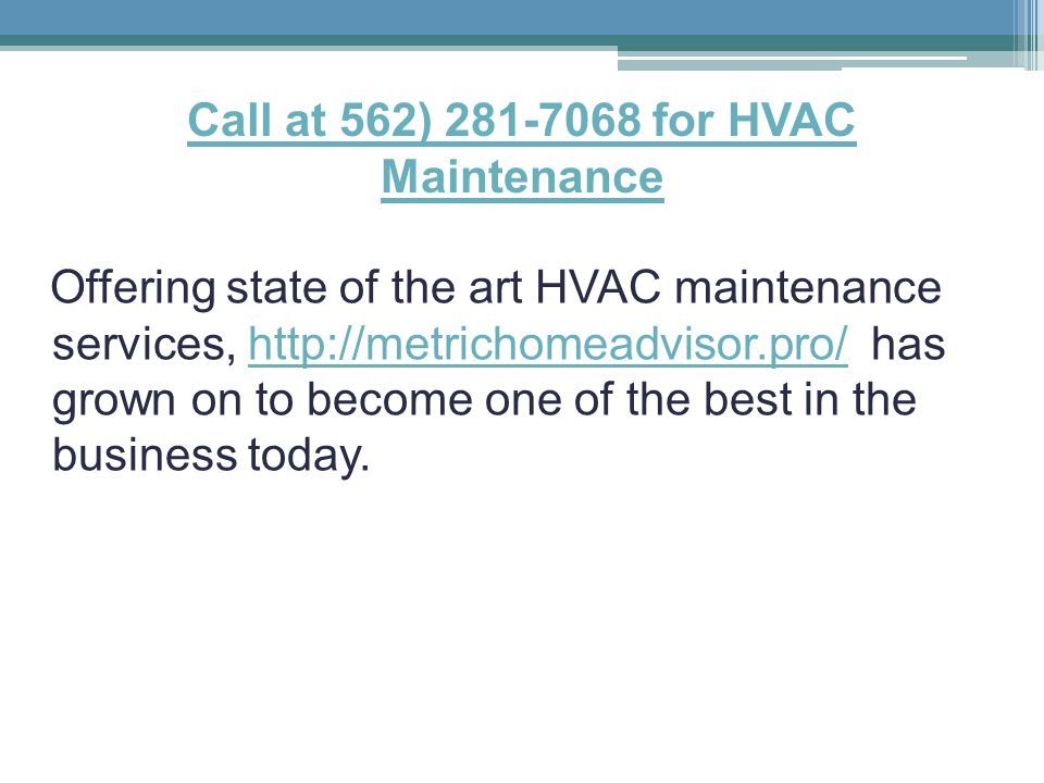 Call at 562) for HVAC Maintenance Offering state of the art HVAC maintenance services,   has grown on to become one of the best in the business today.