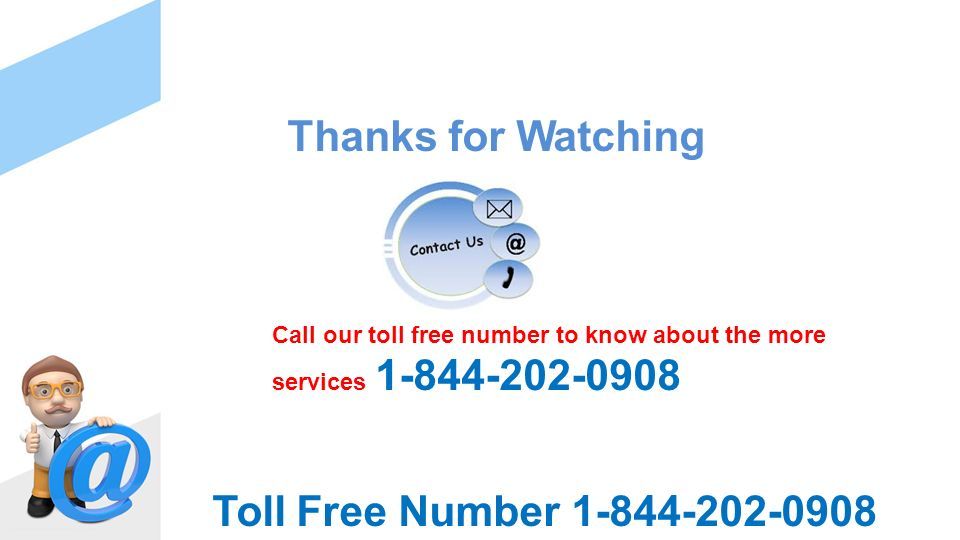 Thanks for Watching Call our toll free number to know about the more services Toll Free Number