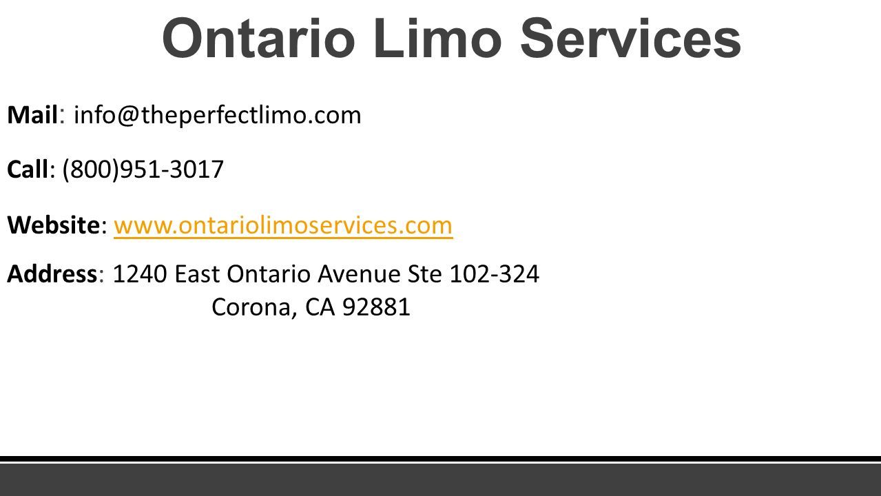 Ontario Limo Services Mail : Call: (800) Website:   Address: 1240 East Ontario Avenue Ste Corona, CA 92881