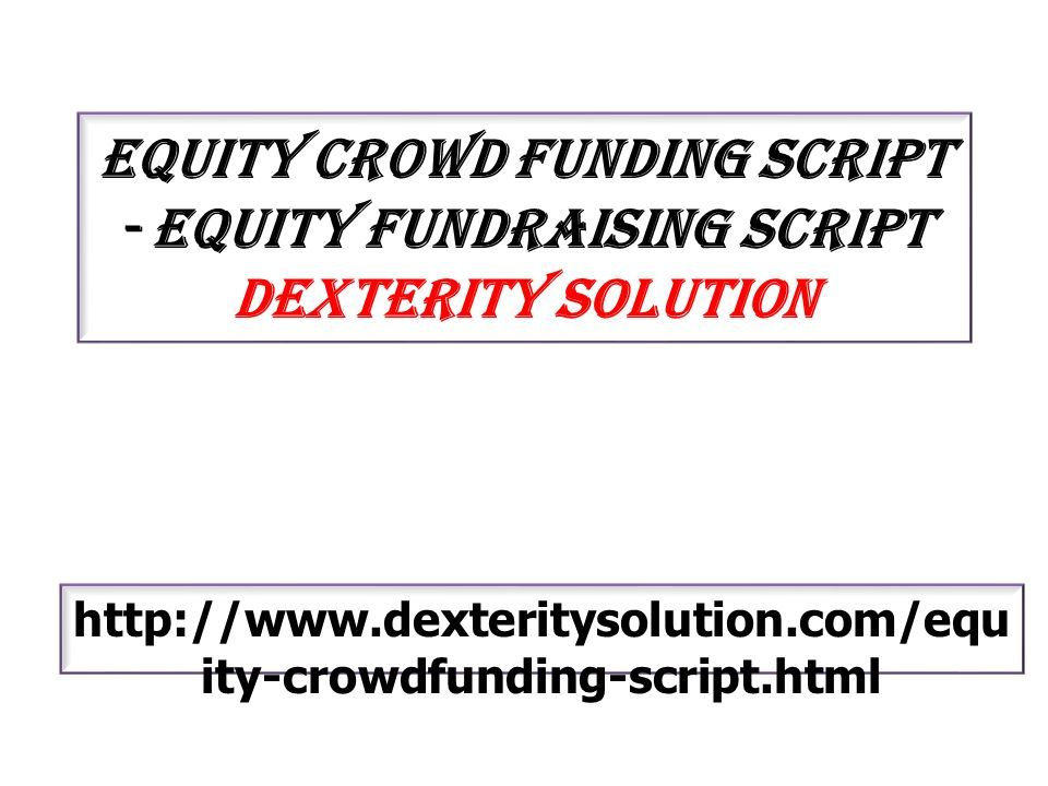 Equity crowd funding script - Equity fundraising script DEXTERITY SOLUTION   ity-crowdfunding-script.html
