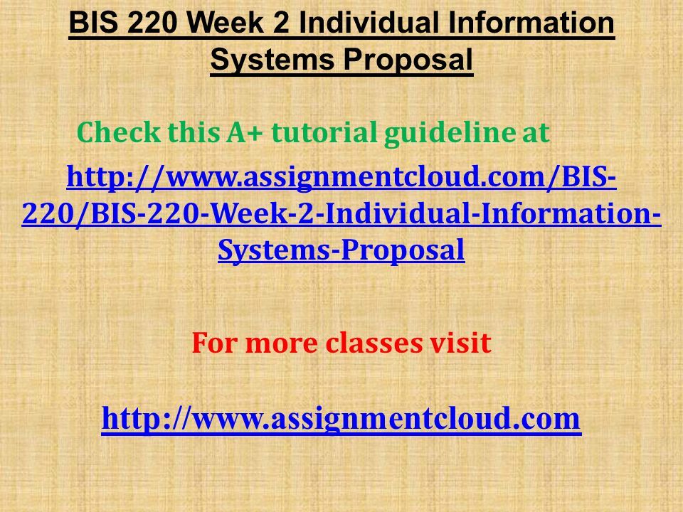 BIS 220 Week 2 Individual Information Systems Proposal Check this A+ tutorial guideline at   220/BIS-220-Week-2-Individual-Information- Systems-Proposal For more classes visit