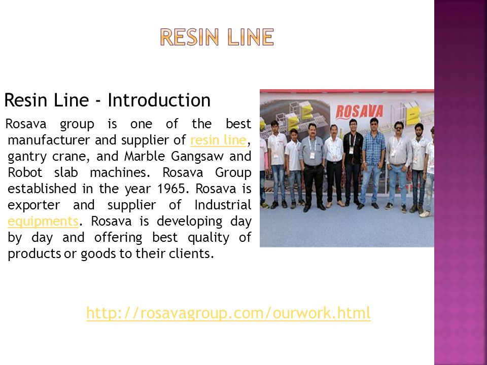 Resin Line - Introduction Rosava group is one of the best manufacturer and supplier of resin line, gantry crane, and Marble Gangsaw and Robot slab machines.