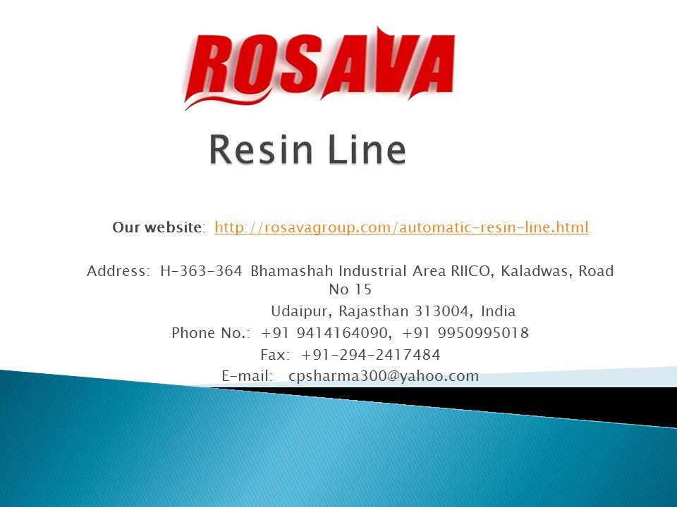 Our website:   Address: H Bhamashah Industrial Area RIICO, Kaladwas, Road No 15 Udaipur, Rajasthan , India Phone No.: , Fax: