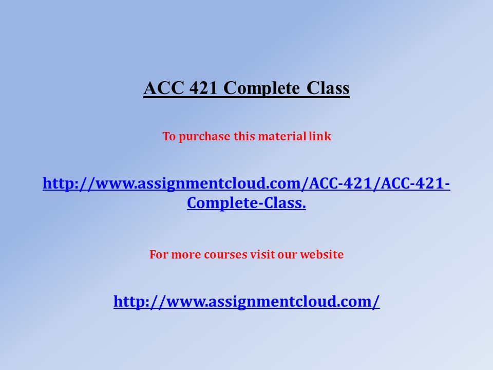 ACC 421 Complete Class To purchase this material link   Complete-Class.