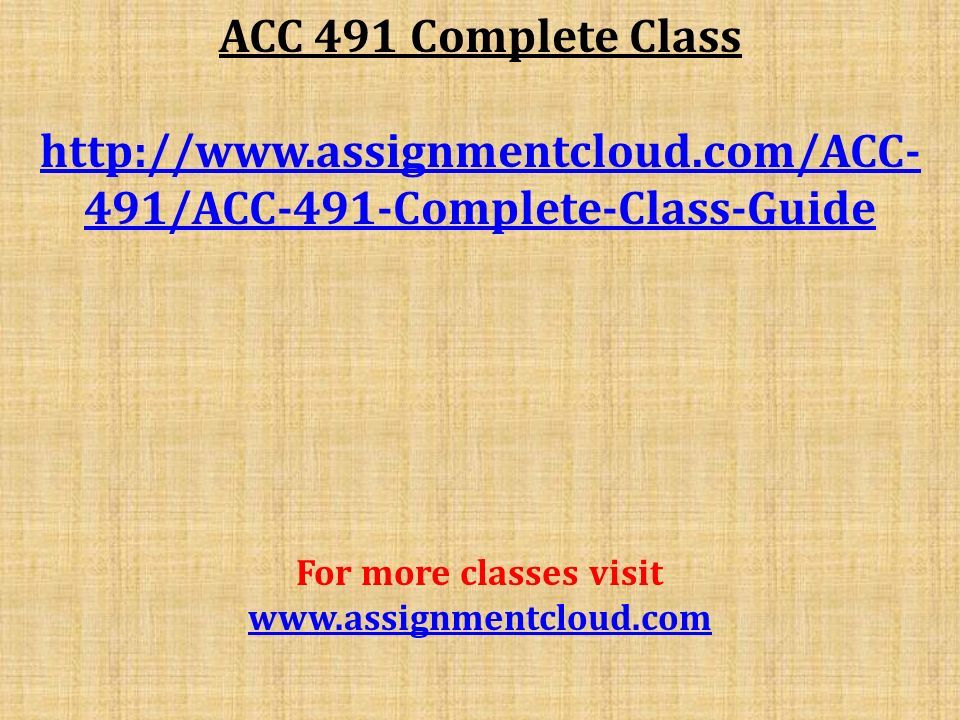 ACC 491 Complete Class   491/ACC-491-Complete-Class-Guide For more classes visit