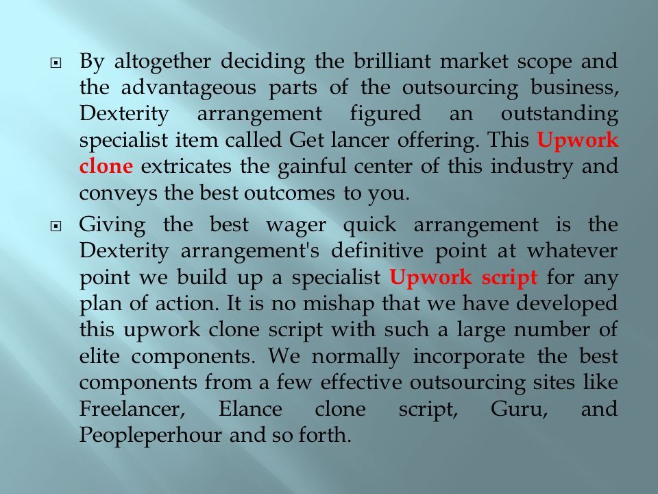  By altogether deciding the brilliant market scope and the advantageous parts of the outsourcing business, Dexterity arrangement figured an outstanding specialist item called Get lancer offering.