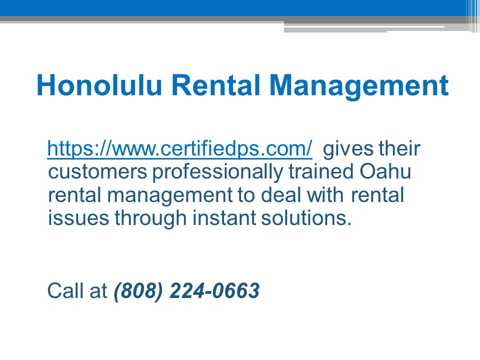 Honolulu Rental Management   gives their customers professionally trained Oahu rental management to deal with rental issues through instant solutions.  Call at (808)