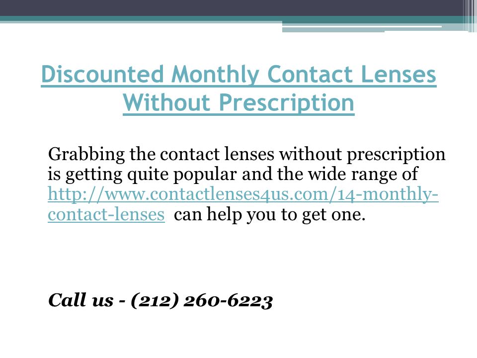 Discounted Monthly Contact Lenses Without Prescription Grabbing the contact lenses without prescription is getting quite popular and the wide range of   contact-lenses can help you to get one.