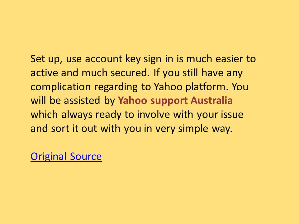 Set up, use account key sign in is much easier to active and much secured.