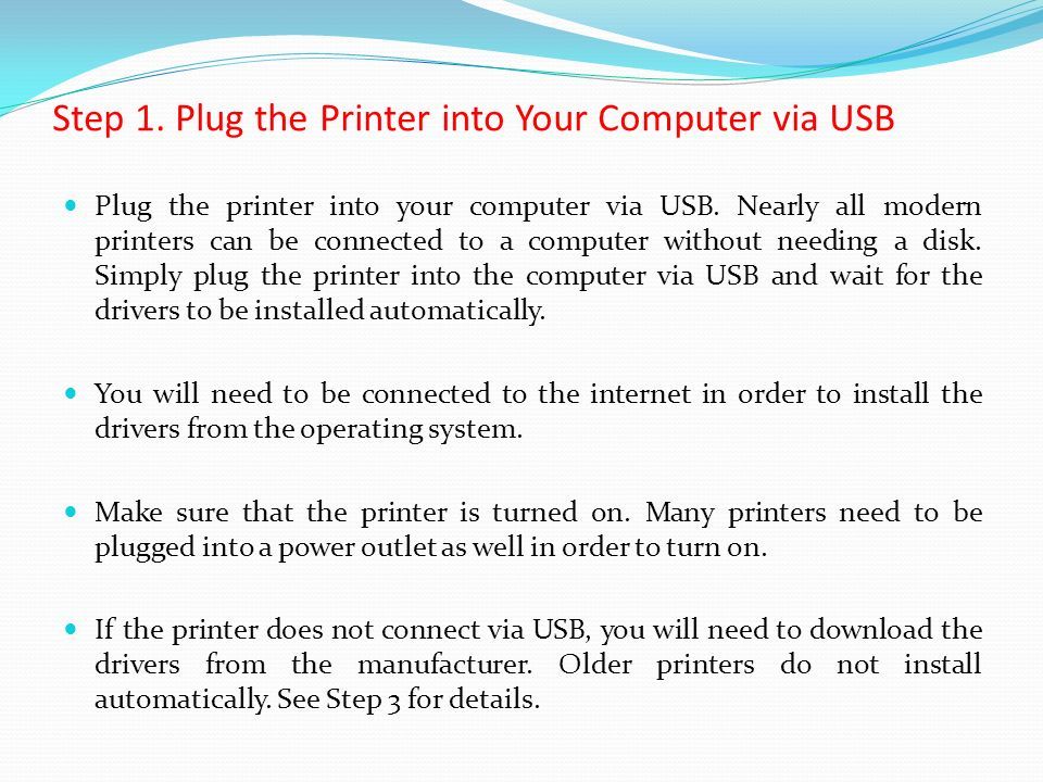 Step 1. Plug the Printer into Your Computer via USB Plug the printer into your computer via USB.