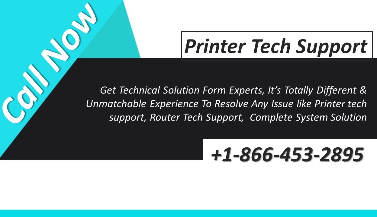 Printer Tech Support Get Technical Solution Form Experts, It’s Totally Different & Unmatchable Experience To Resolve Any Issue like Printer tech support, Router Tech Support, Complete System Solution C a l l N o w