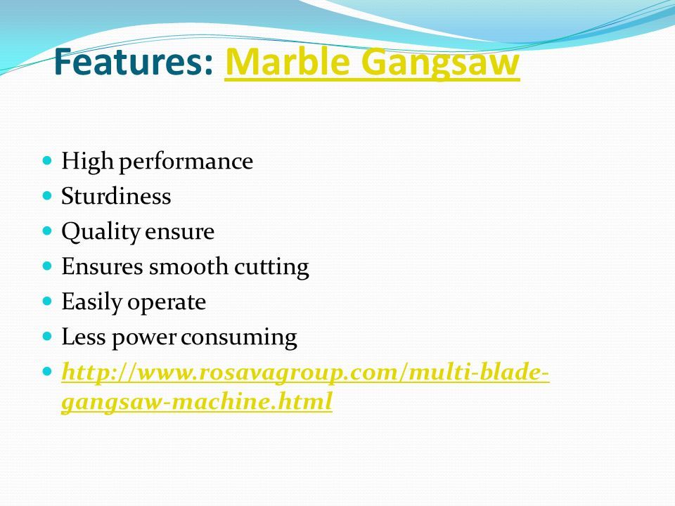 Features: Marble GangsawMarble Gangsaw High performance Sturdiness Quality ensure Ensures smooth cutting Easily operate Less power consuming   gangsaw-machine.html   gangsaw-machine.html