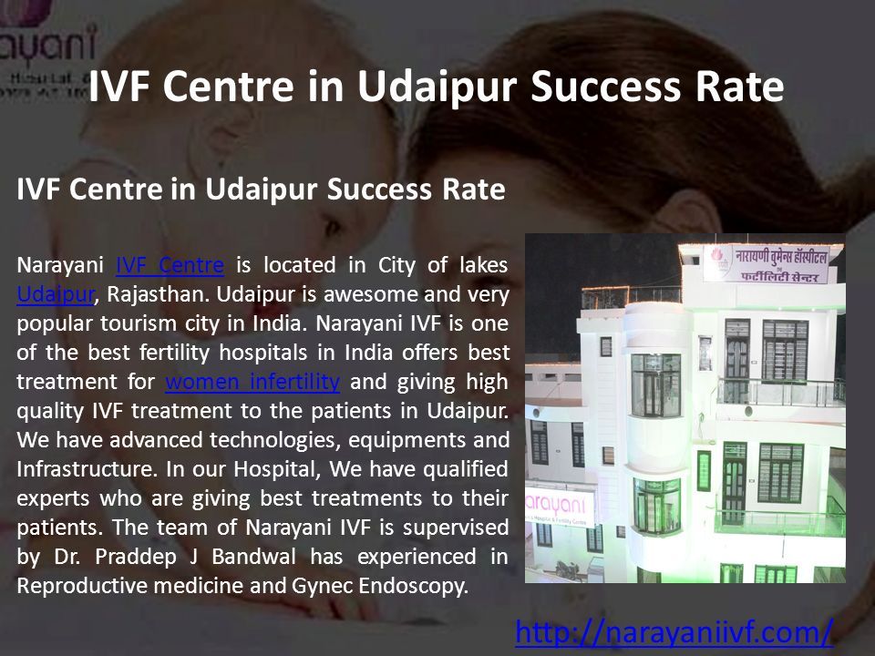 IVF Centre in Udaipur Success Rate Narayani IVF Centre is located in City of lakes Udaipur, Rajasthan.