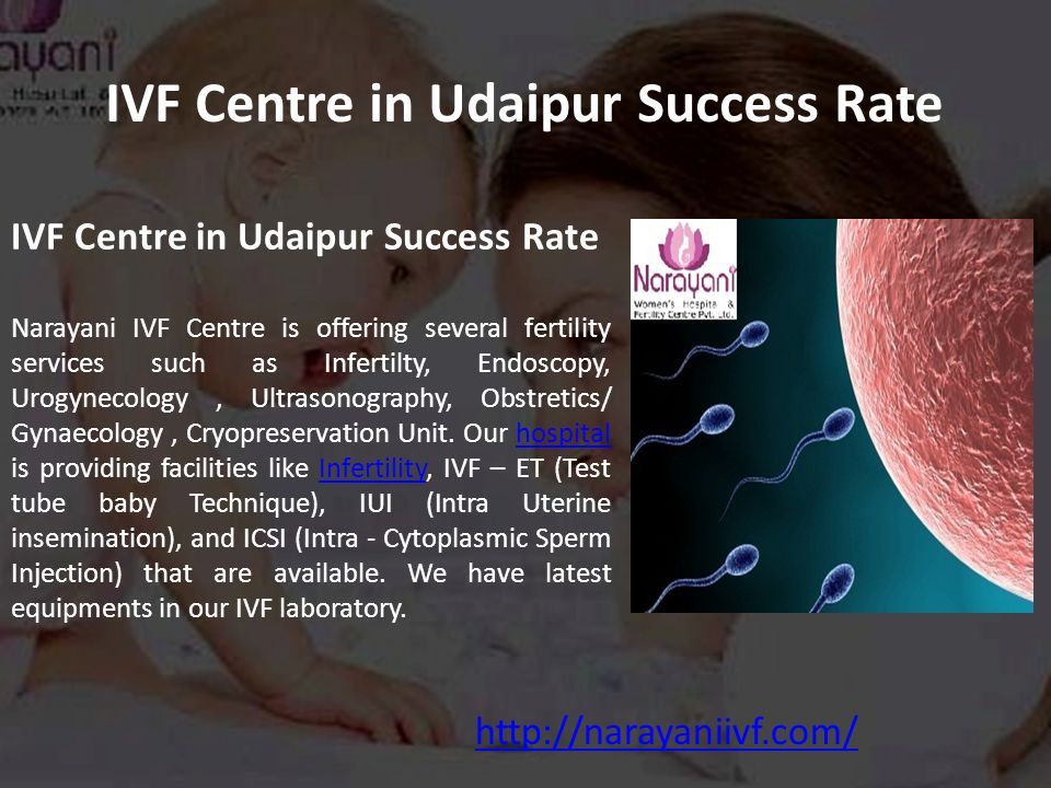 IVF Centre in Udaipur Success Rate Narayani IVF Centre is offering several fertility services such as Infertilty, Endoscopy, Urogynecology, Ultrasonography, Obstretics/ Gynaecology, Cryopreservation Unit.