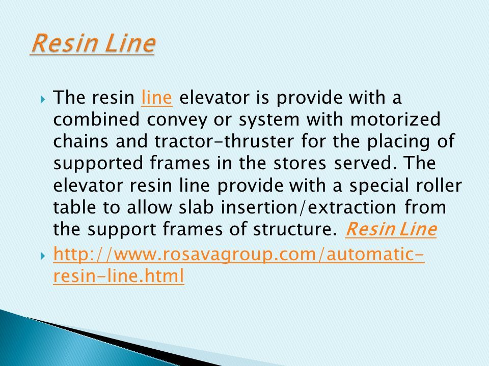  The resin line elevator is provide with a combined convey or system with motorized chains and tractor-thruster for the placing of supported frames in the stores served.