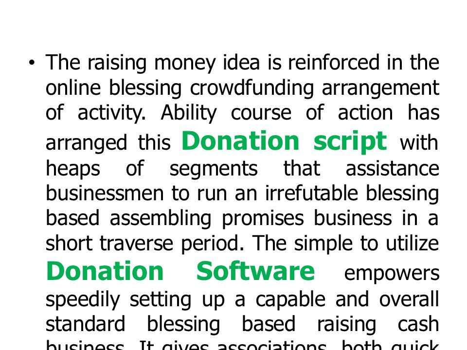 The raising money idea is reinforced in the online blessing crowdfunding arrangement of activity.