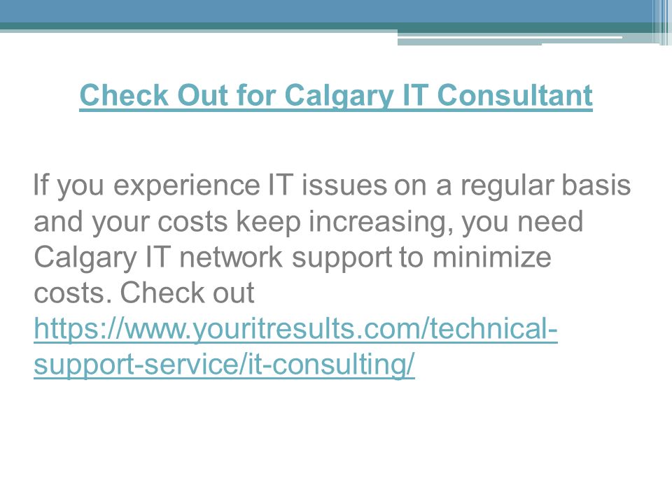 Check Out for Calgary IT Consultant If you experience IT issues on a regular basis and your costs keep increasing, you need Calgary IT network support to minimize costs.