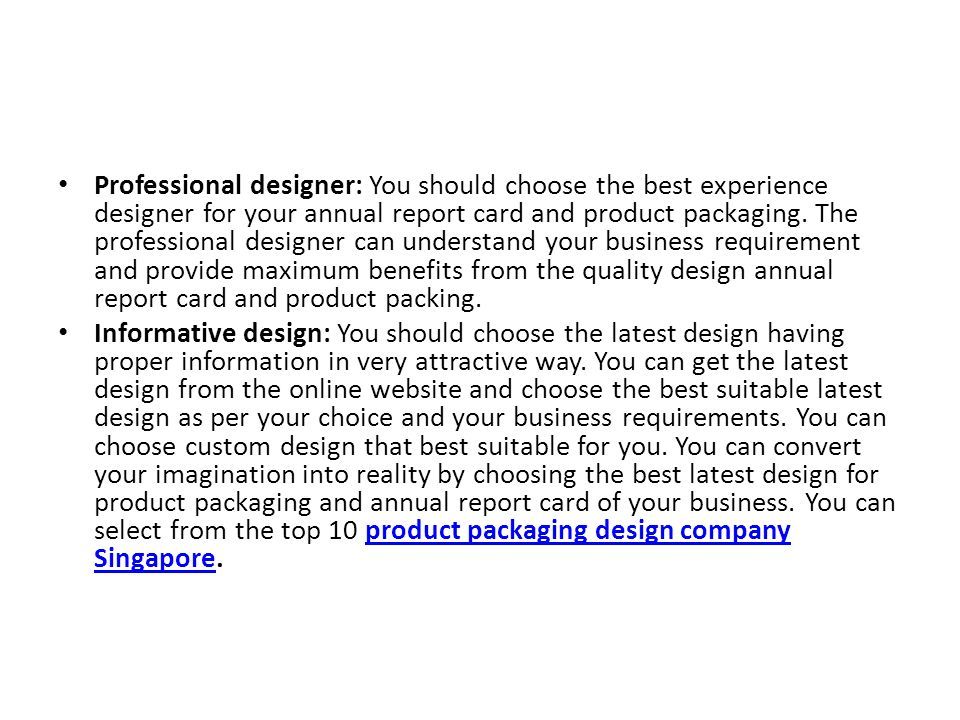 Professional designer: You should choose the best experience designer for your annual report card and product packaging.