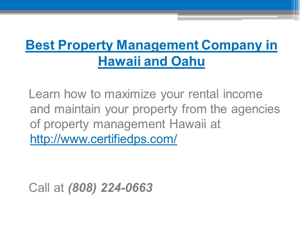 Best Property Management Company in Hawaii and Oahu Learn how to maximize your rental income and maintain your property from the agencies of property management Hawaii at     Call at (808)