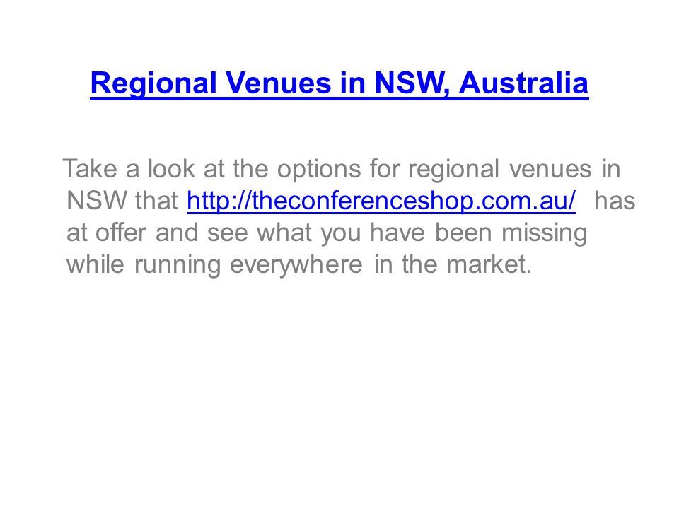 Regional Venues in NSW, Australia Take a look at the options for regional venues in NSW that   has at offer and see what you have been missing while running everywhere in the market.