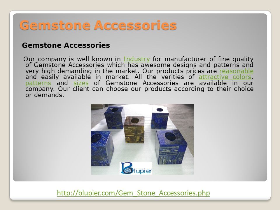 Gemstone Accessories Our company is well known in Industry for manufacturer of fine quality of Gemstone Accessories which has awesome designs and patterns and very high demanding in the market.