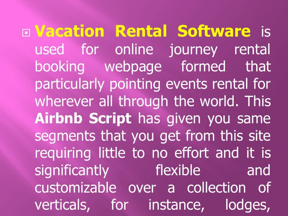  Vacation Rental Software is used for online journey rental booking webpage formed that particularly pointing events rental for wherever all through the world.