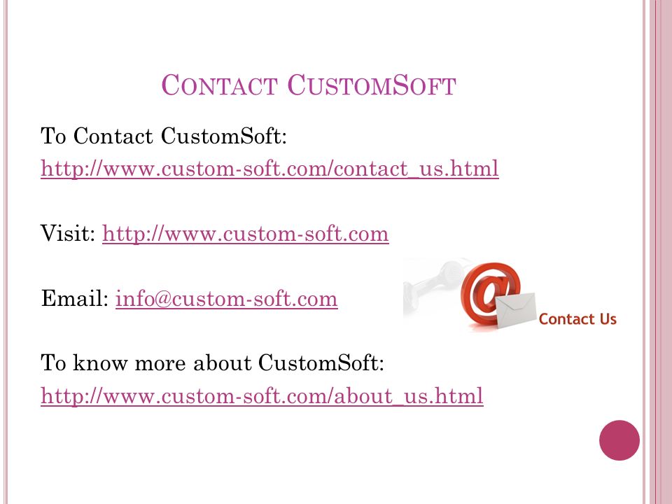 C ONTACT C USTOM S OFT To Contact CustomSoft:   Visit:     To know more about CustomSoft: