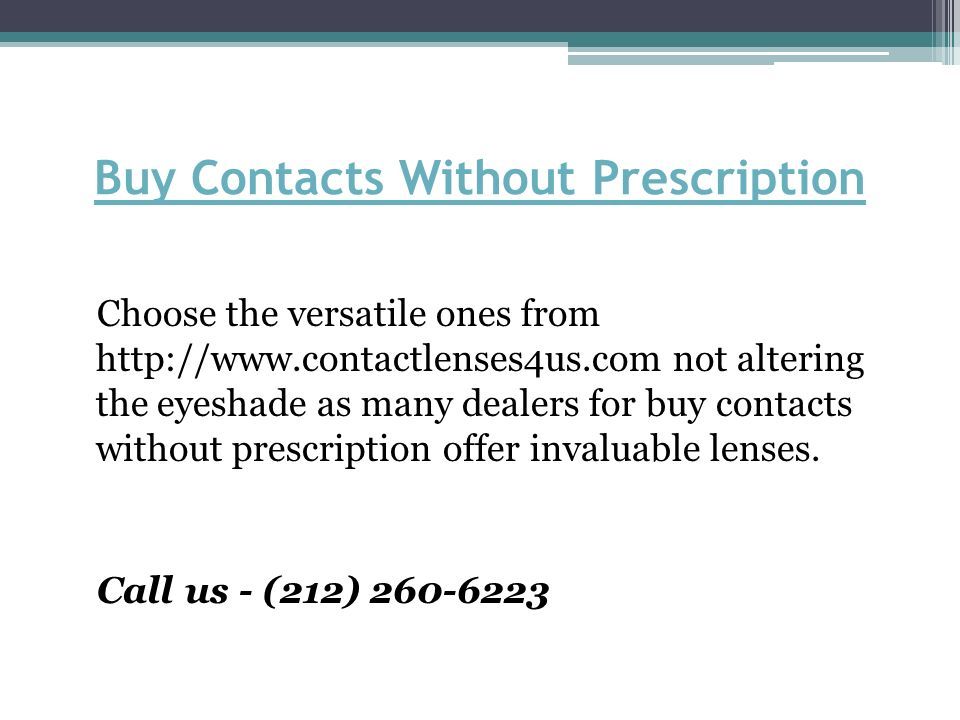 Buy Contacts Without Prescription Choose the versatile ones from   not altering the eyeshade as many dealers for buy contacts without prescription offer invaluable lenses.