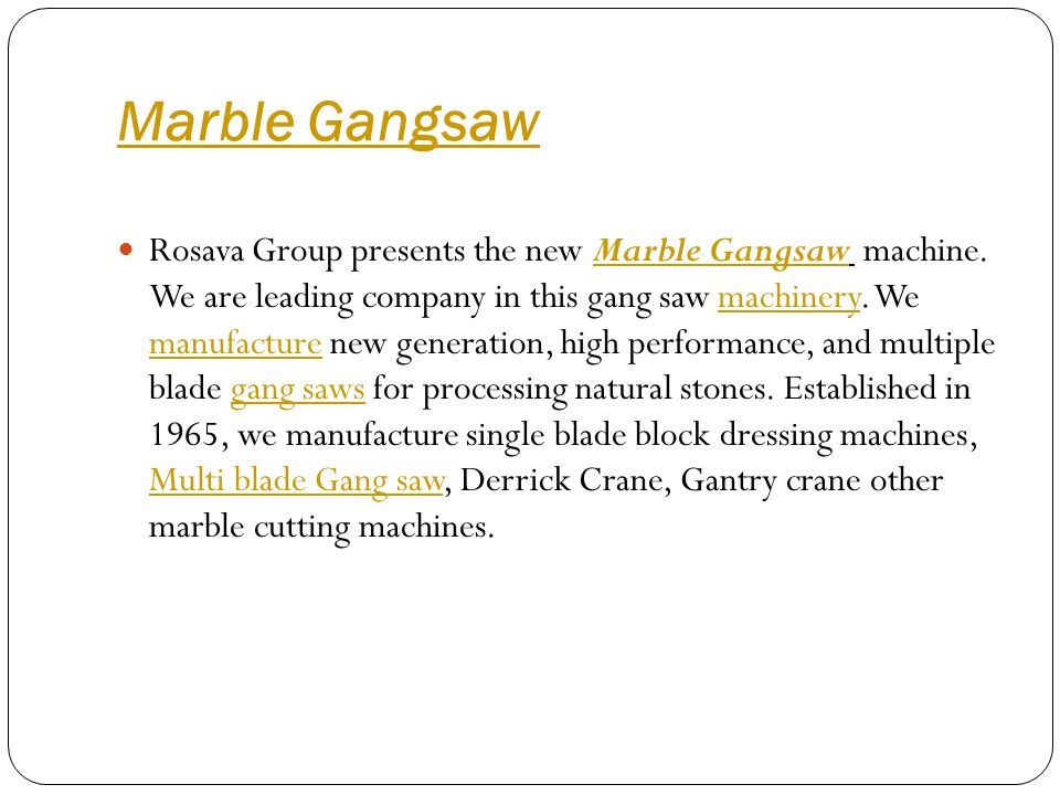 Marble Gangsaw Rosava Group presents the new Marble Gangsaw machine.