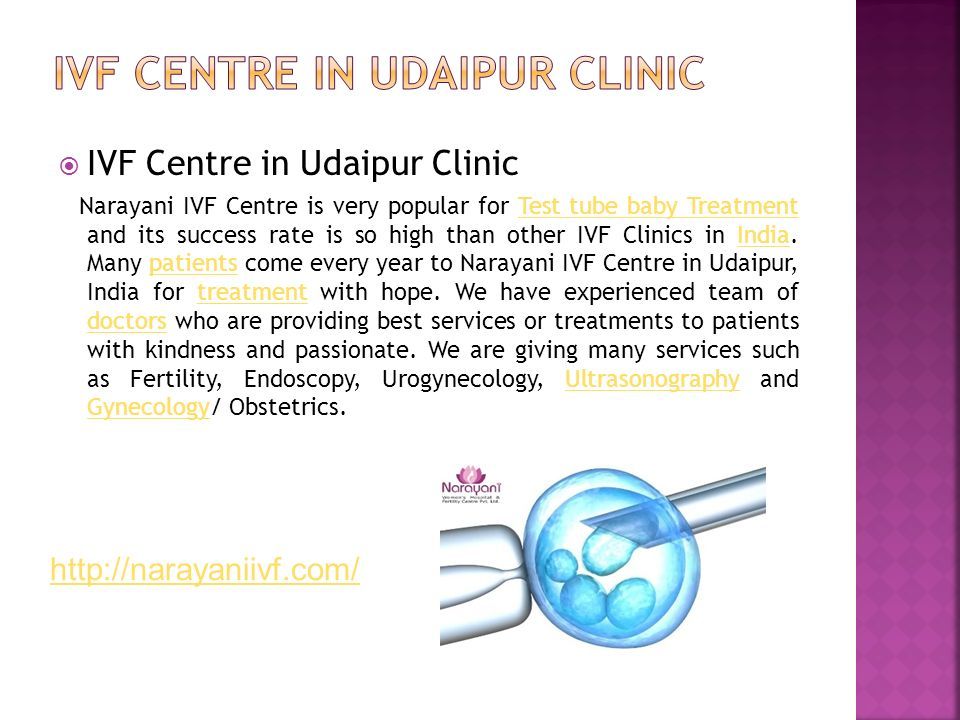  IVF Centre in Udaipur Clinic Narayani IVF Centre is very popular for Test tube baby Treatment and its success rate is so high than other IVF Clinics in India.