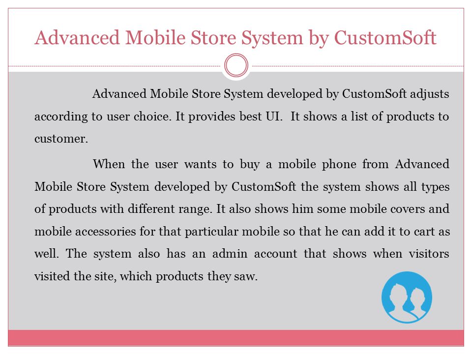 Advanced Mobile Store System developed by CustomSoft adjusts according to user choice.