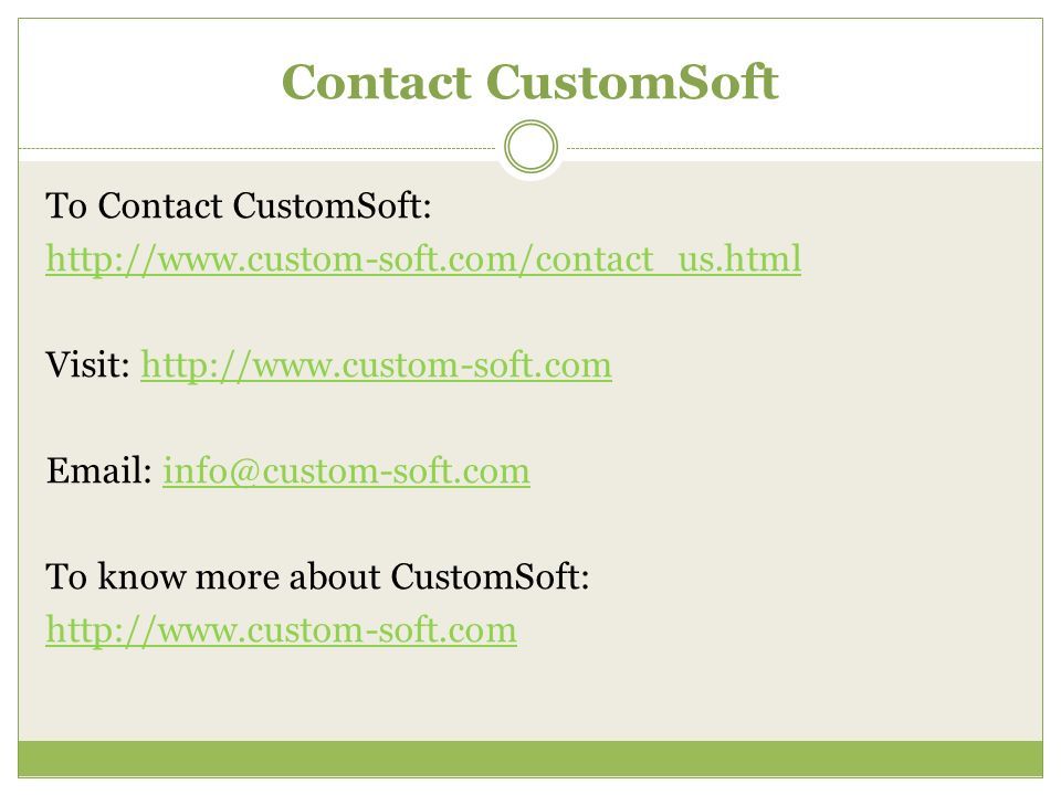 Contact CustomSoft To Contact CustomSoft:   Visit:     To know more about CustomSoft: