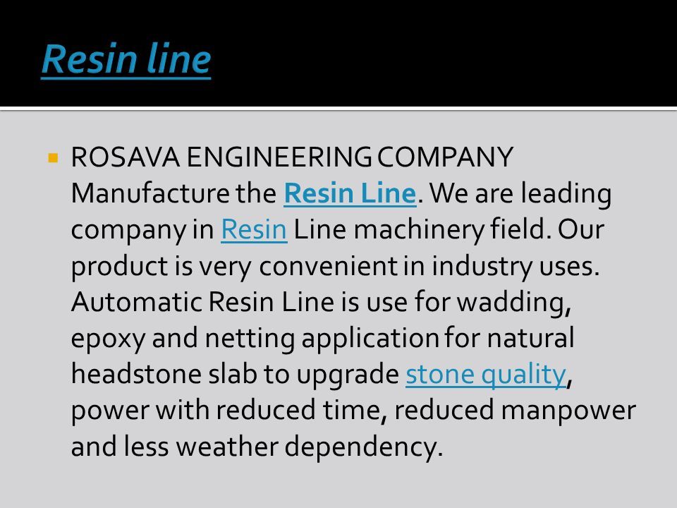  ROSAVA ENGINEERING COMPANY Manufacture the Resin Line.