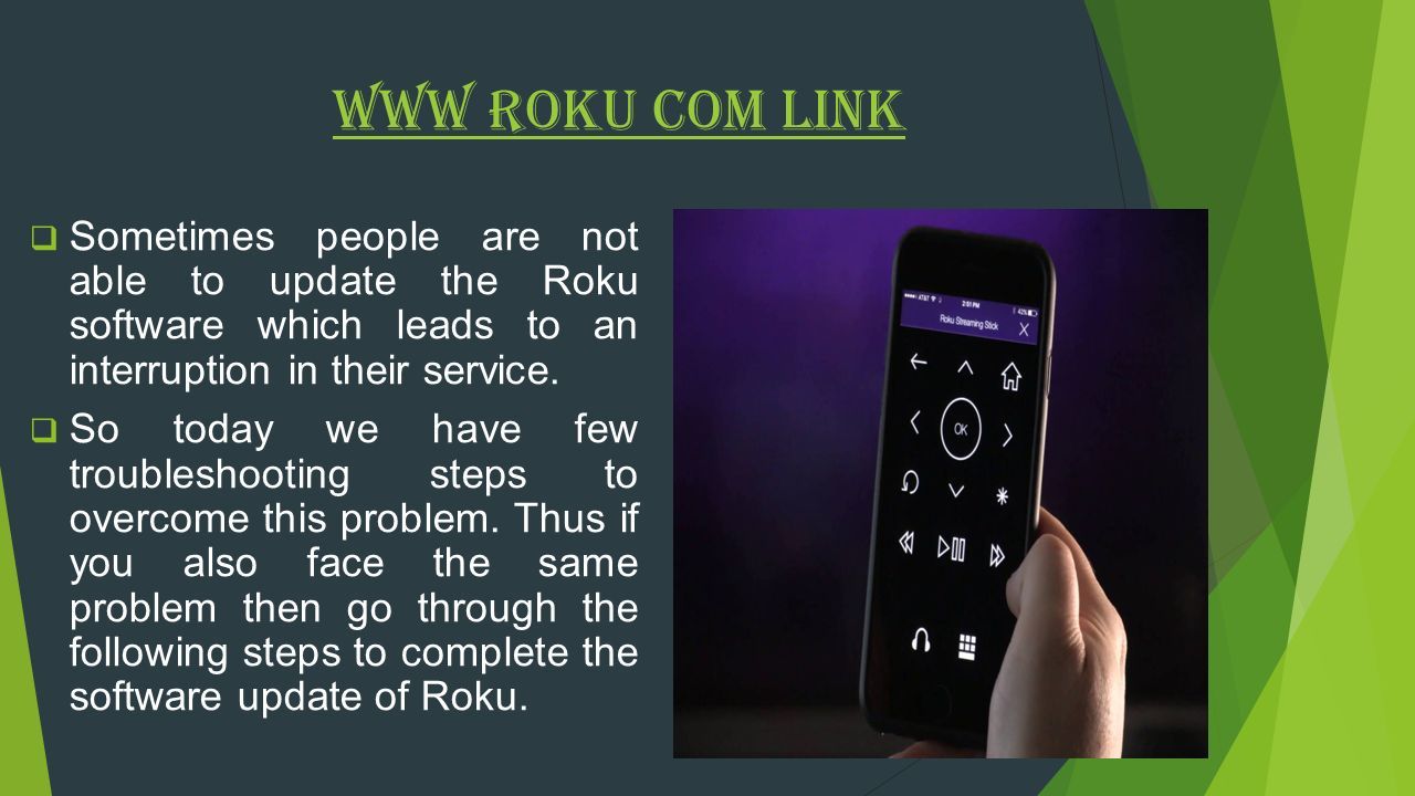 www Roku Com Link  Sometimes people are not able to update the Roku software which leads to an interruption in their service.