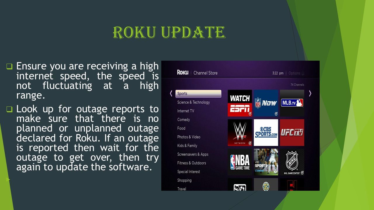 Roku Update  Ensure you are receiving a high internet speed, the speed is not fluctuating at a high range.