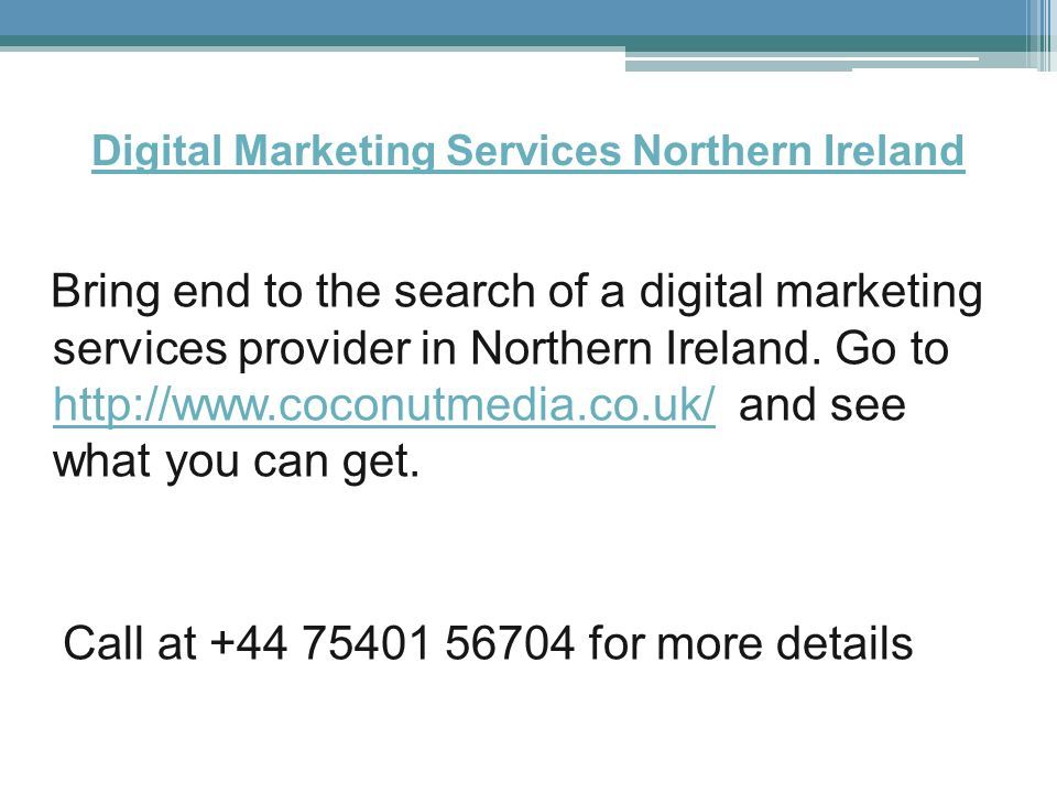 Digital Marketing Services Northern Ireland Bring end to the search of a digital marketing services provider in Northern Ireland.