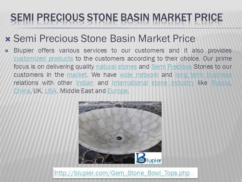  Semi Precious Stone Basin Market Price  Blupier offers various services to our customers and it also provides customized products to the customers according to their choice.